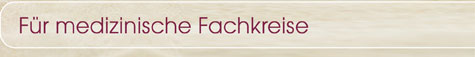 F&uuml;r medizinische Fachkreise